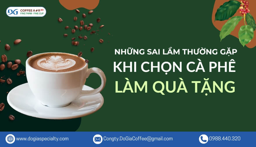 Những Sai Lầm Thường Gặp Khi Chọn Cà Phê Làm Quà Tặng Mà Bạn Cần Tránh | Đỗ Gia Specialty