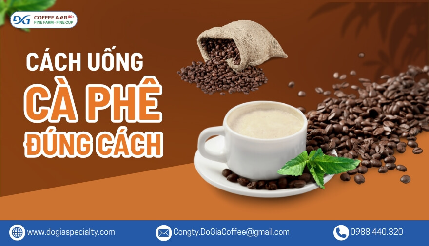 Note Ngay 6 Cách Uống Cà Phê Đúng Cách Mà Ít Người Biết | Đỗ Gia Specialty