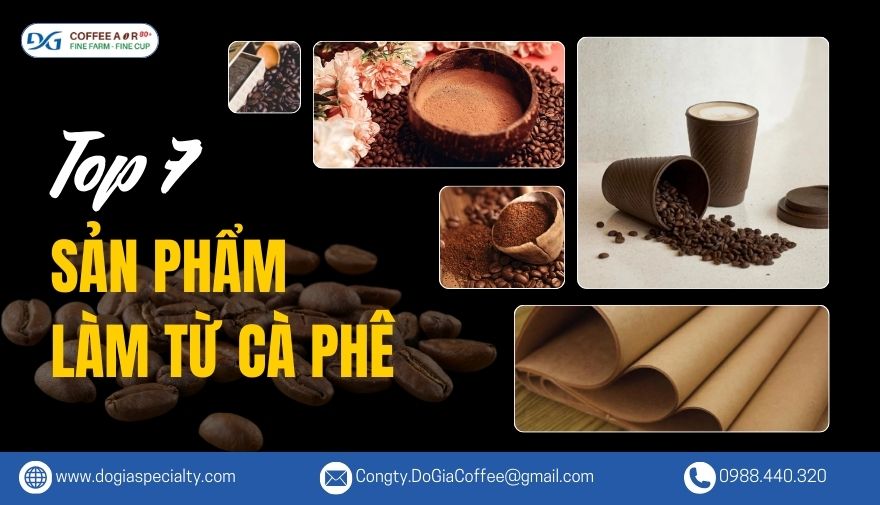 Top 7+ Sản Phẩm Làm Từ Cà Phê Đầy Sáng Tạo Mà Bạn Chưa Biết Đến | Đỗ Gia Specialty 7