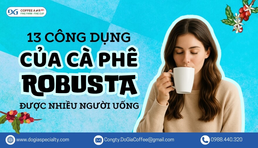 13 Công Dụng Của Cà Phê Robusta Được Nhiều Người Uống Hằng Ngày | Đỗ Gia Specialty